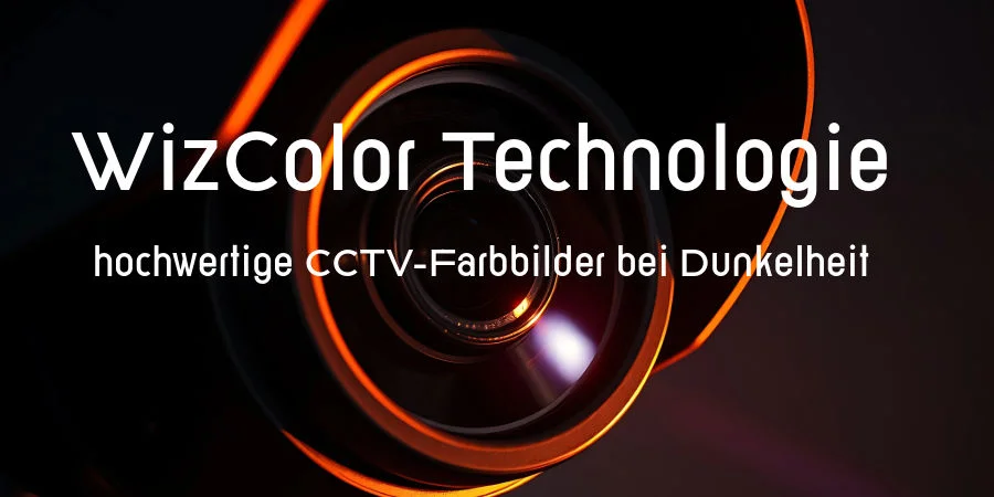 WizColor Technologie hochwertige CCTV-Farbbilder bei Dunkelheit