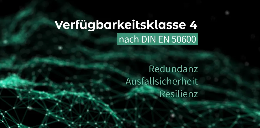 Verfügbarkeitsklasse 4 nach DIN EN 50600: Redundanz, Ausfallsicherheit und Resilienz