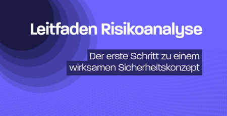 Leitfaden Risikoanalyse: Der erste Schritt zu einem wirksamen Sicherheitskonzept
